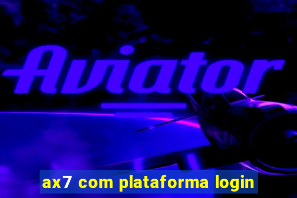 ax7 com plataforma login